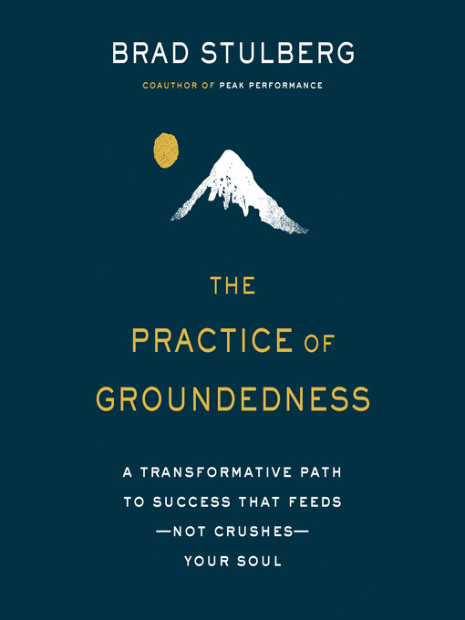 Title details for The Practice  of Groundedness by Brad Stulberg - Available